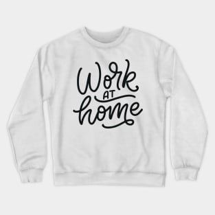 Work At Home | Social Distancing Motivation Crewneck Sweatshirt